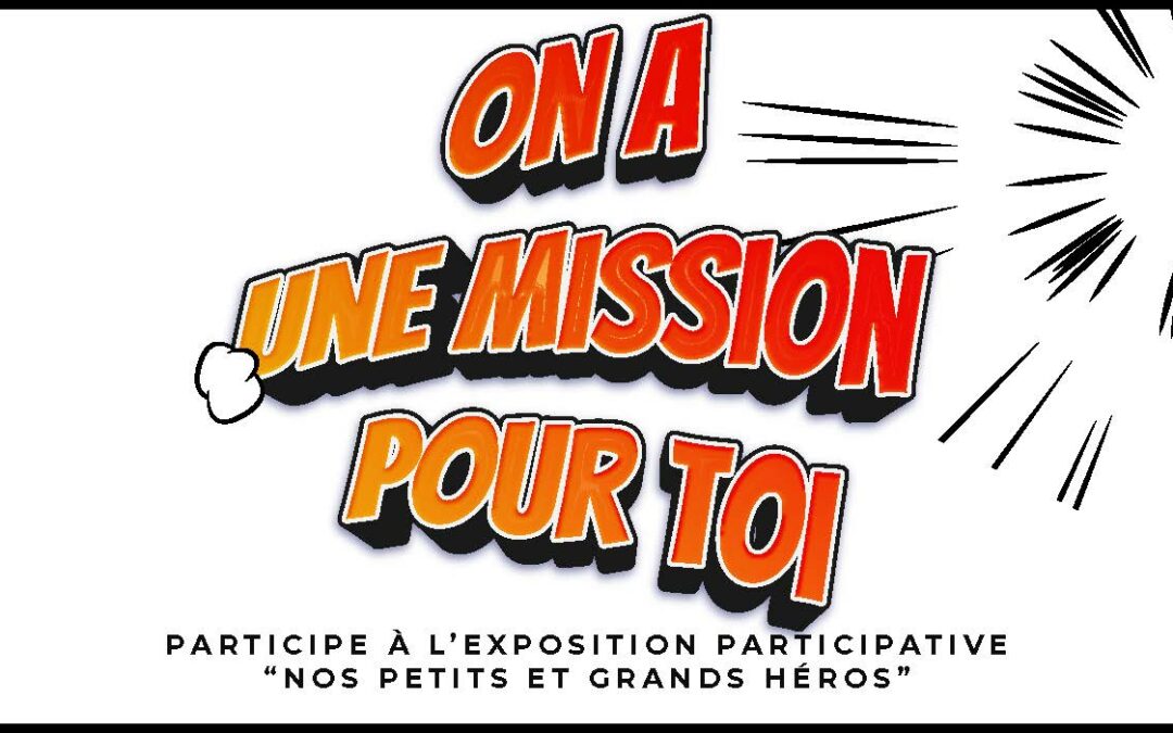 Exposition participative : on a une mission pour toi !